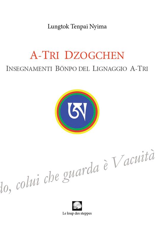 A-Tri Dzogchen. Insegnamenti Bönpo del lignaggio A-Tri - Tenpai Nyima Lungtok - copertina