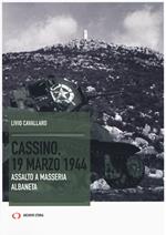 Cassino, 19 marzo 1944. Assalto a Masseria Albaneta