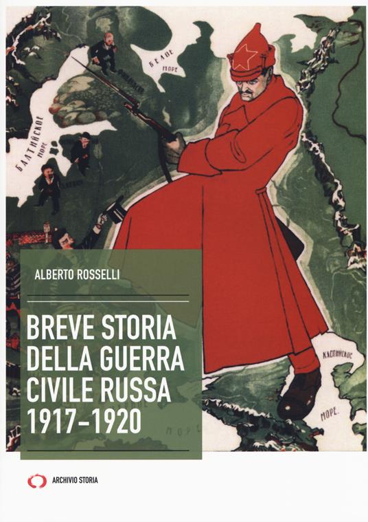 Breve storia della guerra civile russa 1917-1920 - Alberto Rosselli - copertina