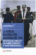 La rivolta nazionalista irachena del 1941. Antefatto dei conflitti che hanno sconvolto il paese mediorientale