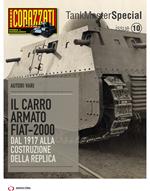 Il carro armato Fiat-2000. Dal 1917 alla costruzione della replica. Tank master special. Vol. 10