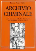 Archivio criminale. Cronaca e storia della Val di Santerno nei documenti dal 1321 al 1619