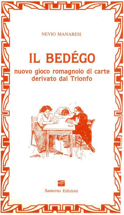 Il Bedégo. Nuovo gioco romagnolo di carte derivato dal Trionfo - Nevio Manaresi - copertina