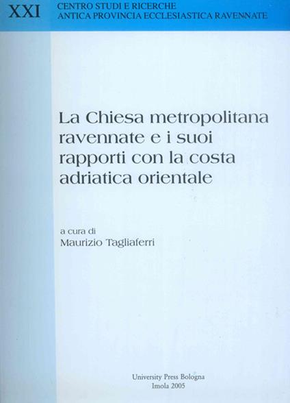 La Chiesa metropolitana ravennate e i suoi rapporti con la costa adriatica orientale - copertina