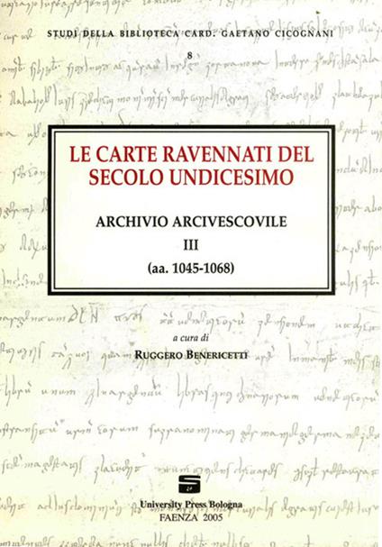 Le carte ravennati del secolo undicesimo. Archivio arcivescovile III (aa. 1045-1068) - copertina