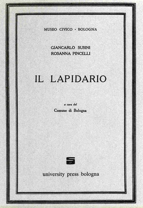 Il lapidario - Giancarlo Susini,Rosanna Pincelli - copertina