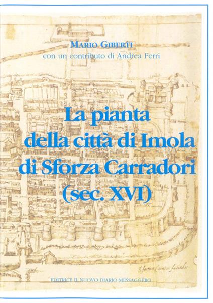 La pianta della città di Imola di Sforza Carradori (sec. XVI) - Mario Giberti - copertina