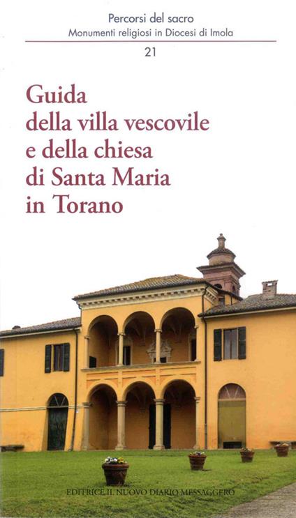 Guida della villa vescovile e della chiesa di Santa Maria in Torano - Giacomo Visconti,Alessandro Bettini,Federico Bettini - copertina