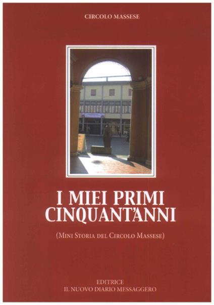 I miei primi cinquant'anni. (Mini storia del Circolo Massese) - copertina