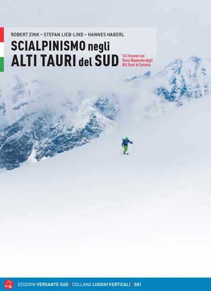 Scialpinismo negli Alti Tauri. 141 itinerari e varianti nel Parco Nazionale Alti tauri in Carinzia - Robert Zink,Hannes Haberl,Stefann Lieb-Lind - copertina