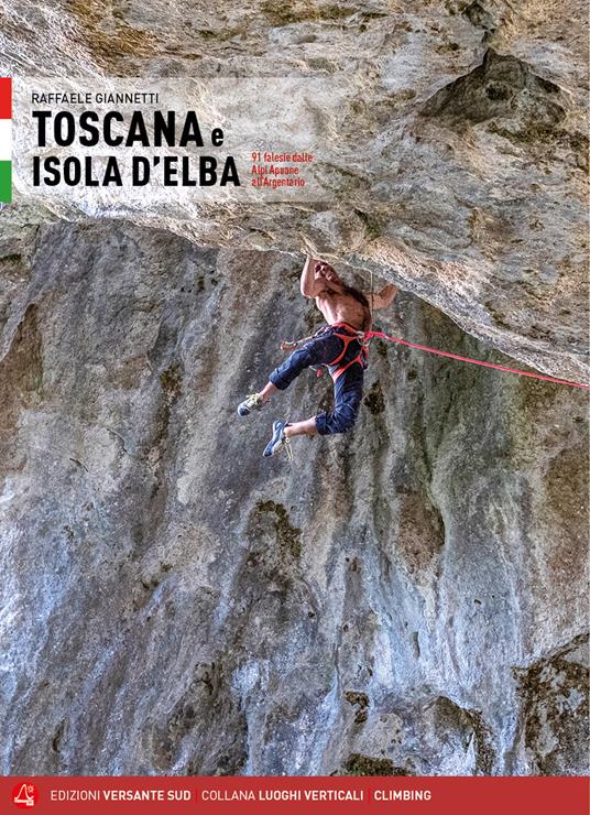 Toscana e Isola d'Elba. 91 falesie dalle Alpi Apuane all'Argentario - Raffaele Giannetti - copertina