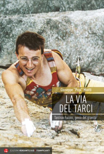 La via del Tarci. Tarcisio Fazzini, genio del granito - Giuseppe Popi Miotti - copertina