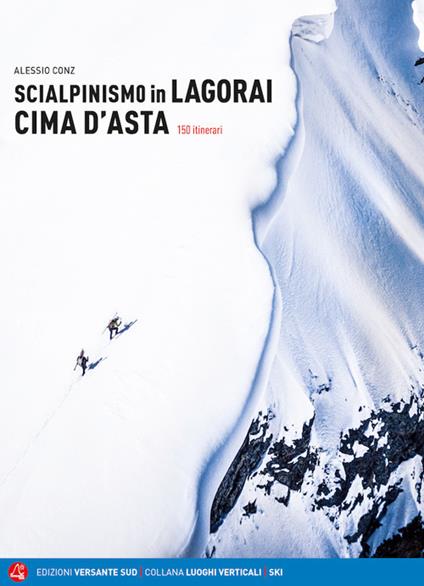 Scialpinismo in Lagorai e Cima d'Asta. 150 itinerari - Alessio Conz - copertina