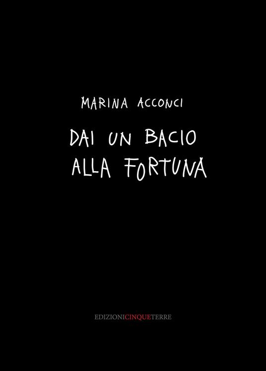 Dai un bacio alla fortuna. Ediz. illustrata - Marina Acconci - copertina