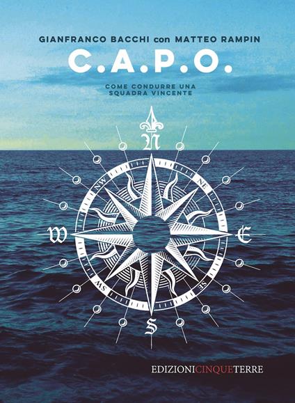 C.A.P.O. Come condurre una squadra vincente - Gianfranco Bacchi,Matteo Rampin - copertina