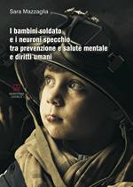 I bambini soldato e i neuroni specchio tra prevenzione e salute mentale e diritti umani