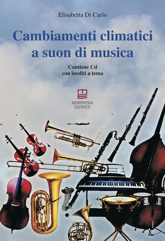 Cambiamenti climatici a suon di musica. Con CD-Audio - Elisabetta Di Carlo - copertina