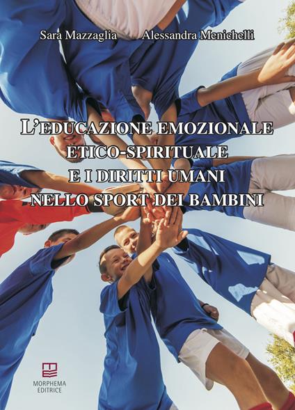 L' educazione emozionale etico-spirituale e i diritti umani nello sport dei bambini - Sara Mazzaglia,Alessandra Menichelli - copertina