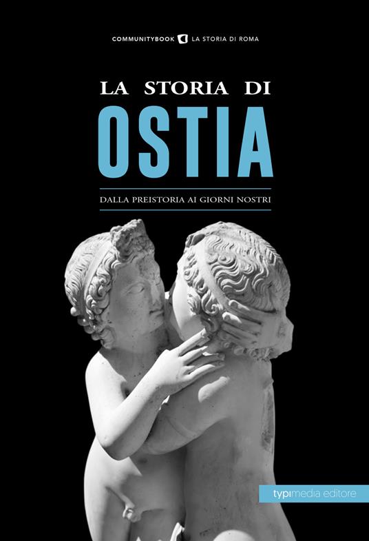 La storia di Ostia. Dalla preistoria ai giorni nostri - copertina