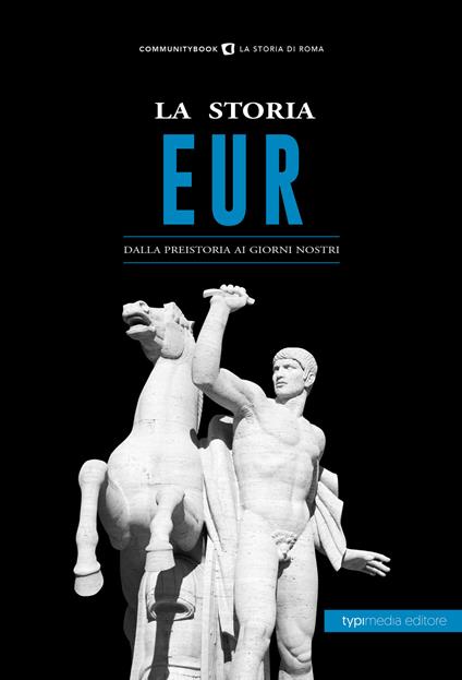 La storia Eur. Dalla preistoria ai giorni nostri - Michela Micocci - copertina