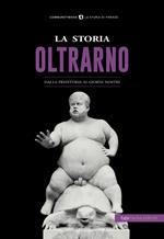 La storia dell'Oltrarno. Dalla Preistoria ai giorni nostri