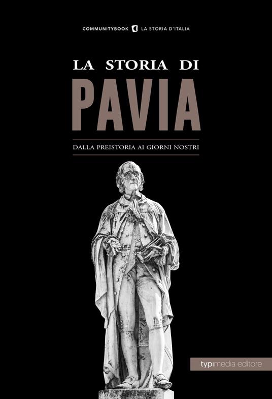 La storia di Pavia. Dalla preistoria ai giorni nostri - Giovanni Scarpa - copertina