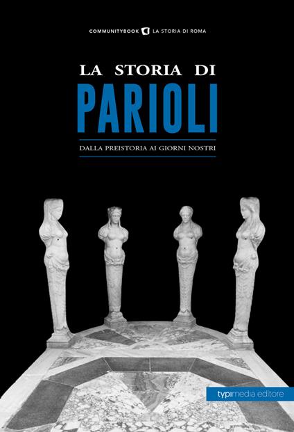 La storia di Parioli. Dalla preistoria ai giorni nostri - copertina