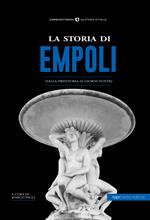La storia di Empoli. Dalla preistoria ai giorni nostri