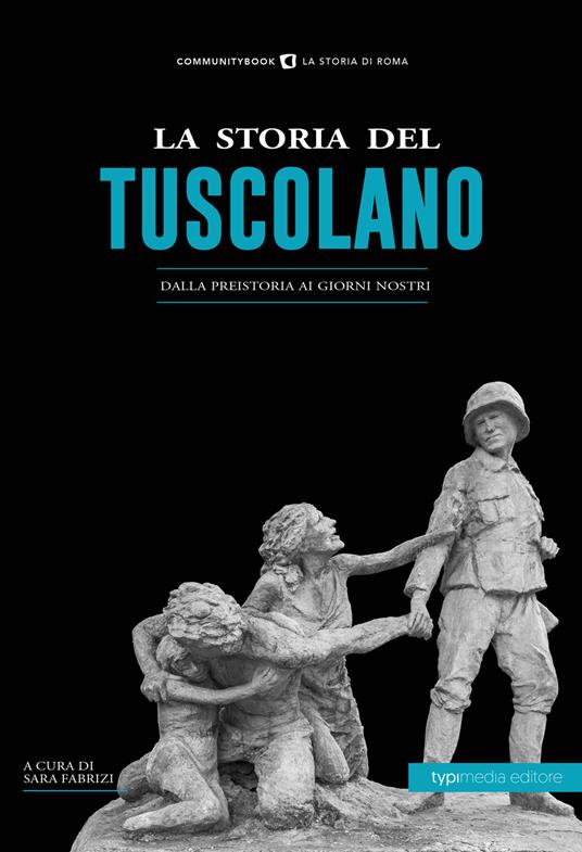 La storia del tuscolano. Dalla preistoria ai giorni nostri - copertina