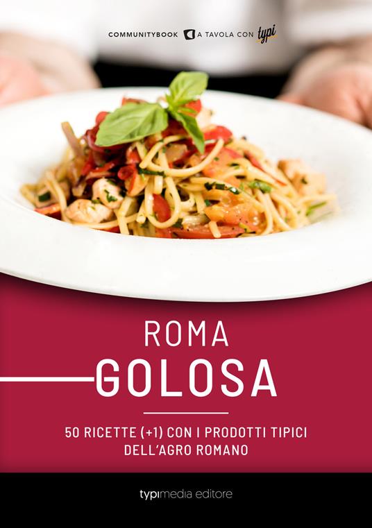 Roma golosa. 50 ricette (+1) con i prodotti tipici dell'agro romano - copertina