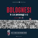 Bolognesi in 110 personaggi (+1). Volti e storie di una passione infinita