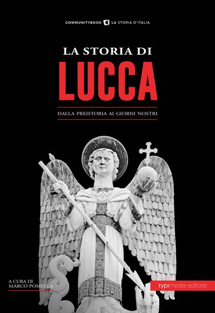 La storia di Lucca. Dalla preistoria ai giorni nostri - copertina