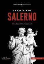 La storia di Salerno. Dalla preistoria ai giorni nostri