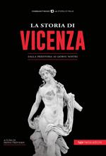 La storia di Vicenza. Dalla preistoria ai giorni nostri