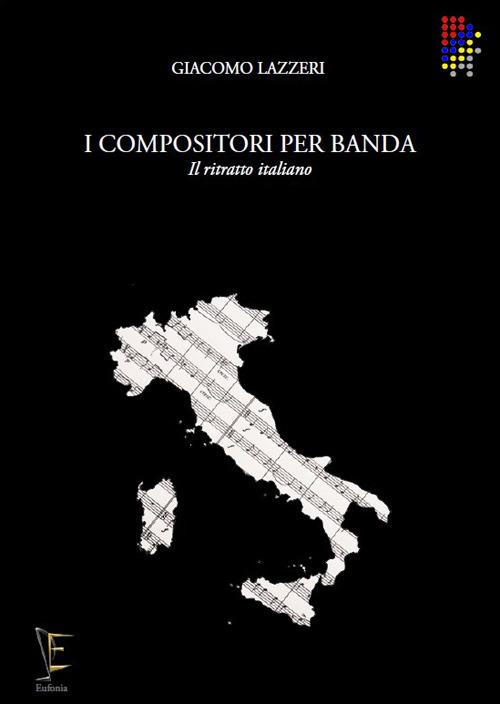 I compositori per banda. Il ritratto italiano - Giacomo Lazzari - copertina