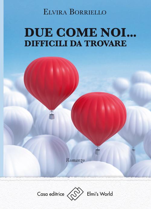 Due come noi... difficili da trovare - Elvira Borriello - copertina