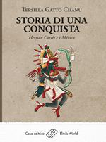 Storia di una conquista. Hernán Cortés e i Méxica