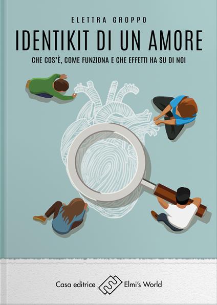 Identikit di un amore. Che cos’è, come funziona e che effetti ha su di noi - Elettra Groppo - copertina