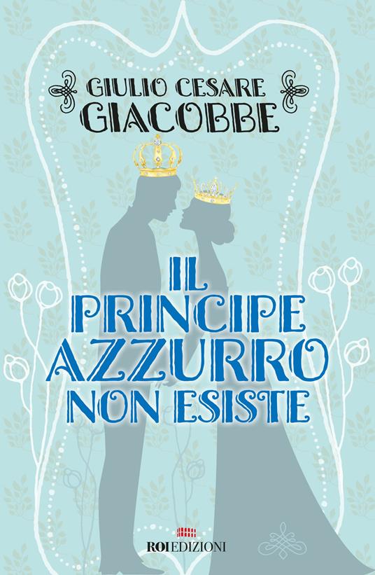 Il principe azzurro non esiste - Giulio Cesare Giacobbe - copertina
