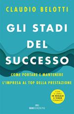 Gli stadi del successo. Come portare e mantenere l'impresa al top della prestazione