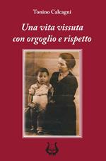 Una vita vissuta con orgoglio e rispetto. Nuova ediz.