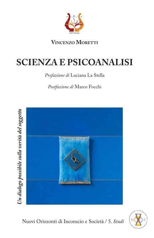Scienza e psicoanalisi. Un dialogo possibile sulla verità del soggetto - Vincenzo Moretti - copertina