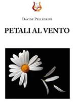 Petali al vento. Nuova ediz.