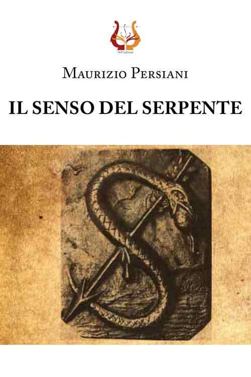 Il senso del serpente. Nuova ediz. - Maurizio Persiani - copertina