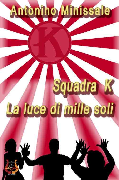 SquadraK. La luce di mille soli - Antonino Minissale - copertina