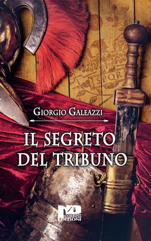 Il segreto del tribuno - Giorgio Galeazzi - ebook