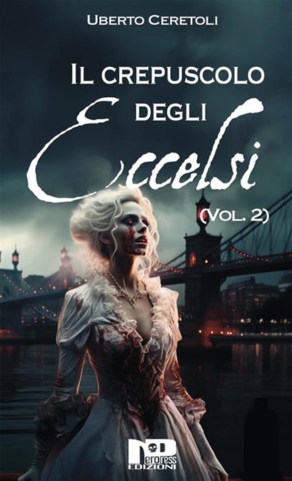 Il crepuscolo degli eccelsi. Vol. 2 - Uberto Ceretoli - ebook