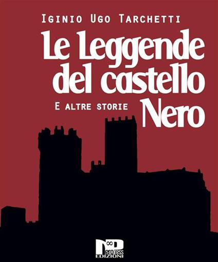 Le leggende del castello nero e altri racconti - Igino Ugo Tarchetti,L. Bonaro - ebook