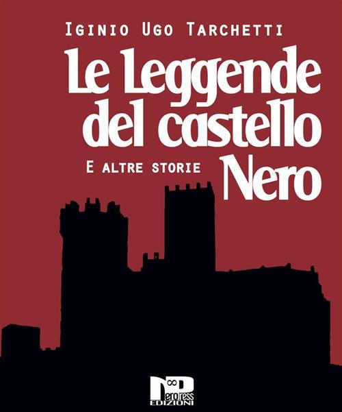 Le leggende del castello nero e altri racconti - Igino Ugo Tarchetti,L. Bonaro - ebook