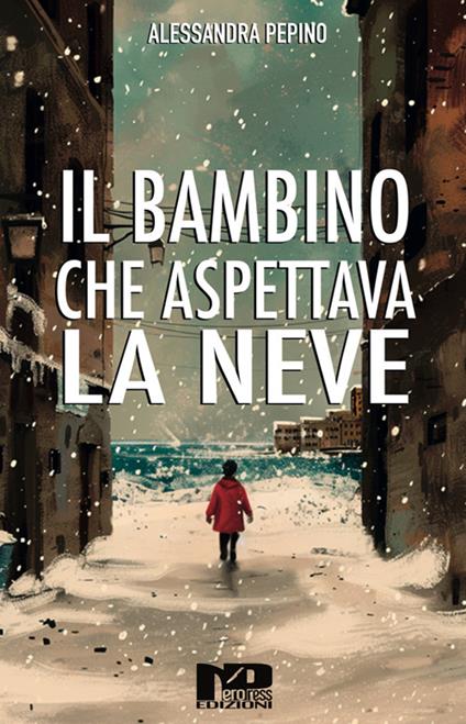 Il bambino che aspettava la neve - Alessandra Pepino - ebook